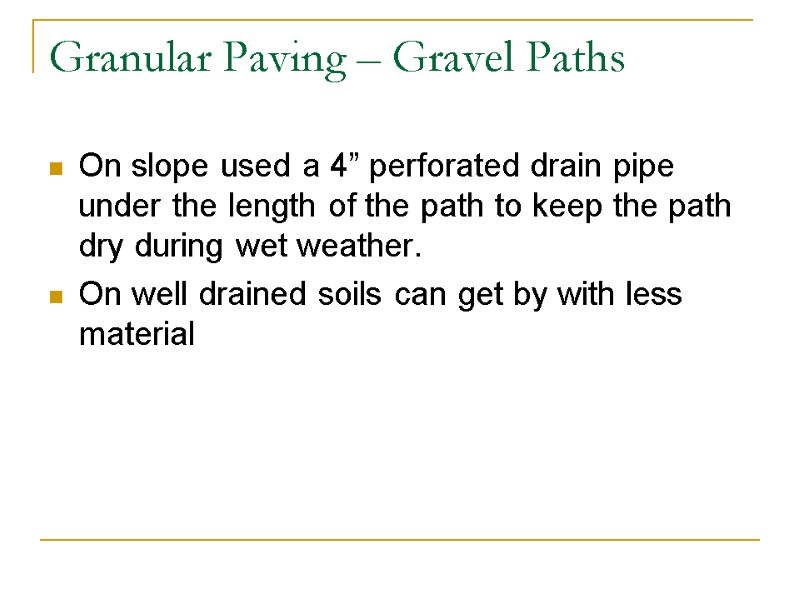 Granular Paving – Gravel Paths On slope used a 4” perforated drain pipe under